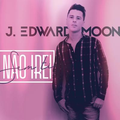 Sem Ti Não Irei (Ao Vivo) [feat. Duda Moon] By J. Edward Moon, Duda Moon's cover