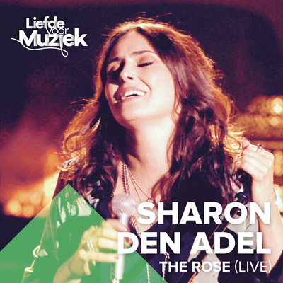 The Rose (Uit Liefde Voor Muziek) (Live) By Sharon den Adel's cover