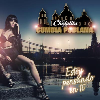 Estoy Pensando En Ti By El Cholulita y su Cumbia Poblana's cover