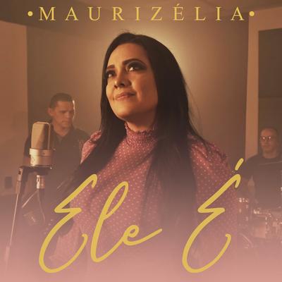 Ele É (Playback) By Maurizelia's cover