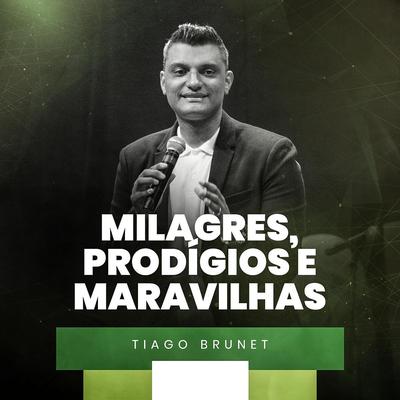 Milagres, Prodígios e Maravilhas By Tiago Brunet's cover