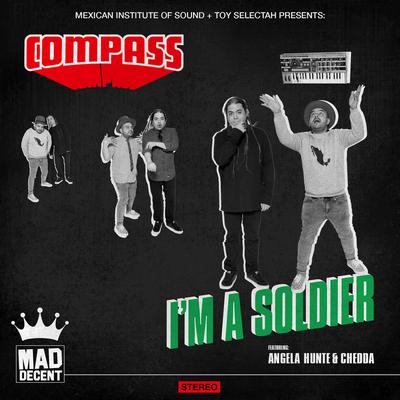 I'm A Soldier (feat. Angela Hunte & Chedda) By Compass: Mexican Institute of Sound, Toy Selectah, Angela Hunte, Chedda's cover