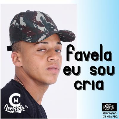 Favela Eu Sou Cria By Mc Leozinho B13's cover