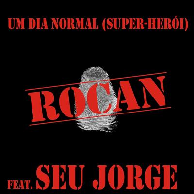 Um Dia Normal (Super Herói) By Rocan, Seu Jorge's cover