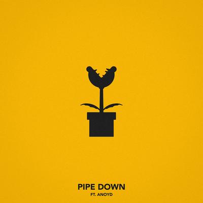 Pipe Down (feat. Anoyd)'s cover