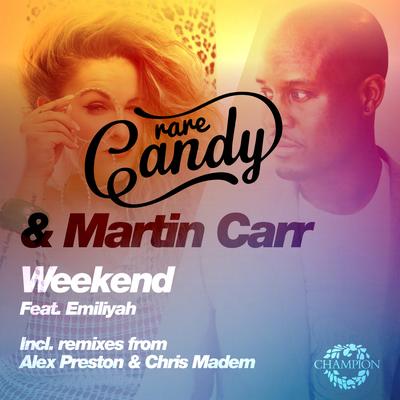 Weekend (Chris Madem Remix) By Rare Candy, Martin Carr, Emiliyah, Chris Madem's cover