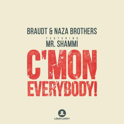 C'mon Everybody! (Original Mix) By Braudt, Naza Brothers, Mr. Shammi's cover
