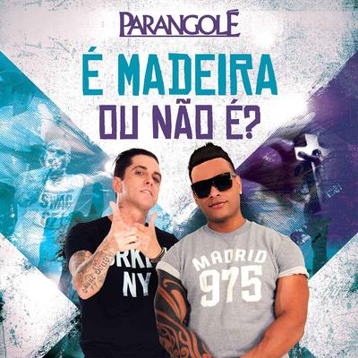 É Madeira ou Não É By Parangolé's cover