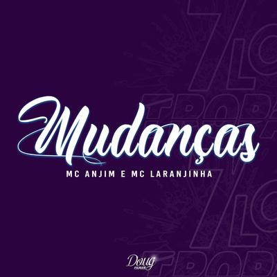 Mudanças By Mc Laranjinha, Mc Anjim's cover