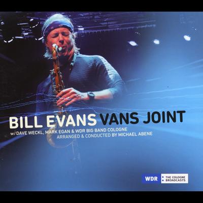Bill Evans Vans Joint (feat. Dave Weckl, Mark Egan, Michael Abene & WDR Big Band Cologne)'s cover