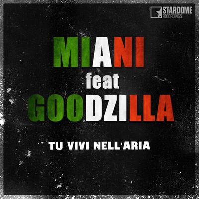Tu vivi nell'aria (Goodzilla Bounce Remix Edit) By Goodzilla, Miani's cover