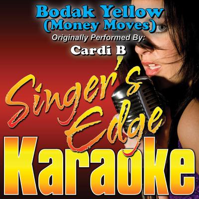 Bodak Yellow (Money Moves) [Originally Performed by Cardi B] [Instrumental] By Singer's Edge Karaoke's cover