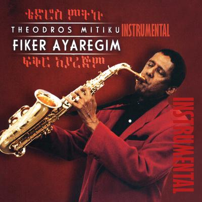 Fiker Ayaregim (Instrumental)'s cover