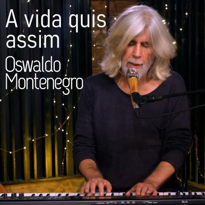 A Vida Quis Assim By Oswaldo Montenegro's cover