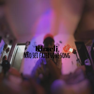 Não Sei Fazer Love Song By Khaeli's cover