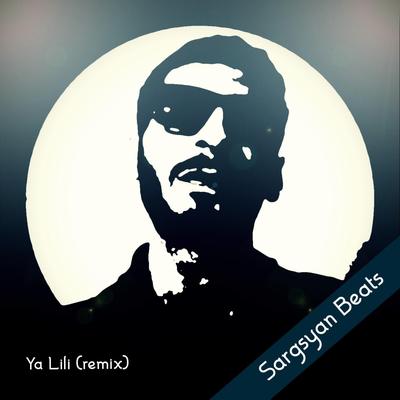 Ya Lili (Remix) By Sargsyan Beats's cover