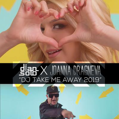 DJ Take Me Away (2019) By Dian Solo, Joanna Dragneva's cover