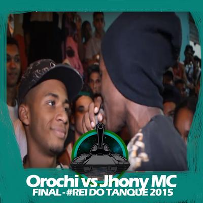 Orochi X Jhony MC (Final - #Rei do Tanque 2015) By Jhony Mc, Batalha do Tanque's cover