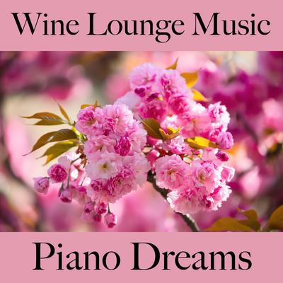 Wine Lounge Music: Piano Dreams - Os Melhores Sons Para Relaxar's cover