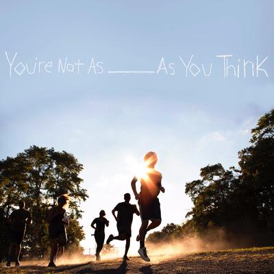 You're Not As _ As You Think's cover