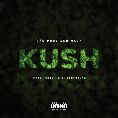 Kush By Não Pode Ser Nada's cover