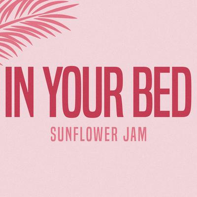 In Your Bed By Sunflower Jam, Fred Ramos's cover