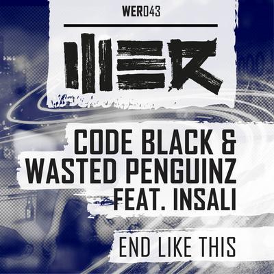 End Like This (Edit) By Code Black, Wasted Penguinz, Insali's cover