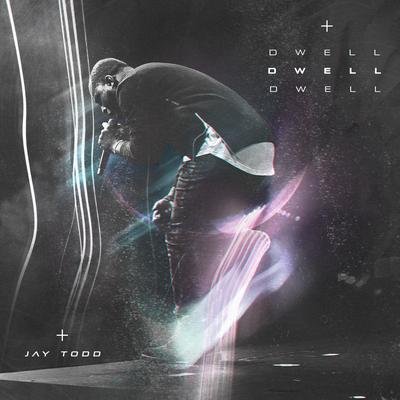 Dwell By Jay Todd's cover