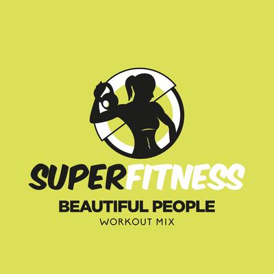 Beautiful People (Workout Mix Edit 135 bpm) By SuperFitness's cover