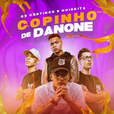 Copinho de Danone By Os Cretinos, Noiskita's cover