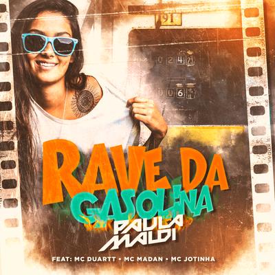 Rave da Gasolina (feat. MC Duartt, MC Madan & MC Jotinha) (Remix) By DJ Paula Maldi, Mc Duartt, MC Madan, MC Jotinha's cover