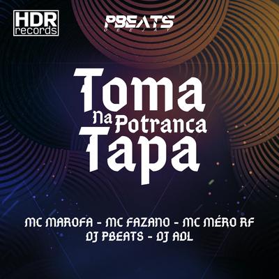 Toma Tapa na Potranca By DJ PBeats, MC Mafora, Mc Fazano, DJ ADL, Mc Mero RF's cover