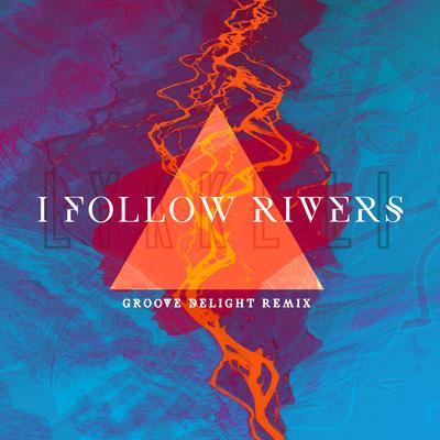 I Follow Rivers (Private Mix) By Groove Delight's cover