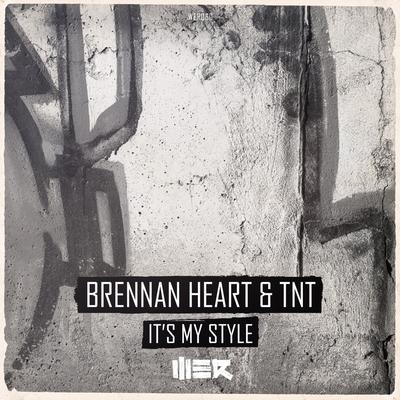 It's My Style (Edit) By Brennan Heart, TNT's cover