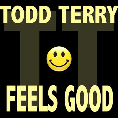 Feels Good (Tee's Mix) By Todd Terry's cover