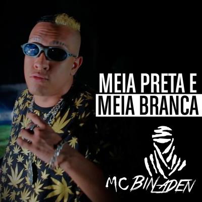 Meia Preta e Meia Branca By MC Bin Laden's cover