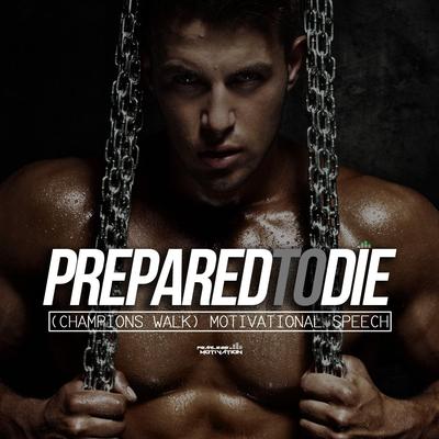 Prepared to Die (Champions Walk) [Motivational Speech]'s cover