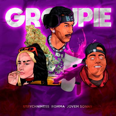 Groupie By Jovem Sonny, Romma, Strychniness's cover