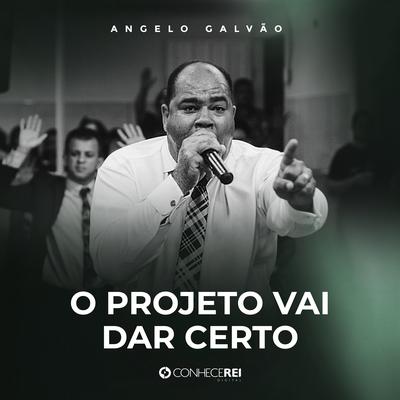 O Projeto Vai Dar Certo, Pt. 2 (Ao Vivo) By Angelo Galvão's cover