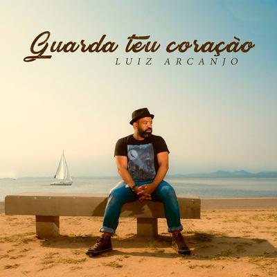 Guarda Teu Coração By Luiz Arcanjo's cover