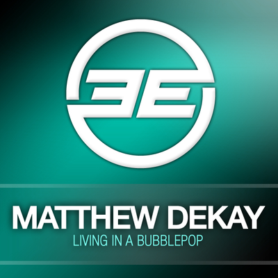 Living In A Bubblepop (Original Mix) By Matthew Dekay's cover