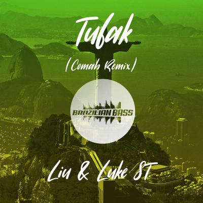 Tufak (Comah Remix) By Luke ST, Liu, Comah's cover