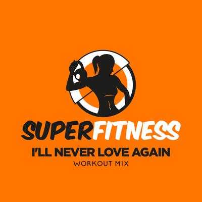 I'll Never Love Again (Instrumental Workout Mix 135 bpm) By SuperFitness's cover