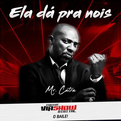 Ela Dá pra Nois By Mr. Catra's cover