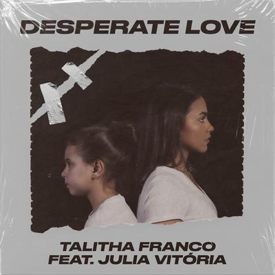 Desperate Love By Talitha Franco, Julia Vitória's cover