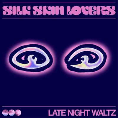 Late Night Waltz By Silk Skin Lovers's cover