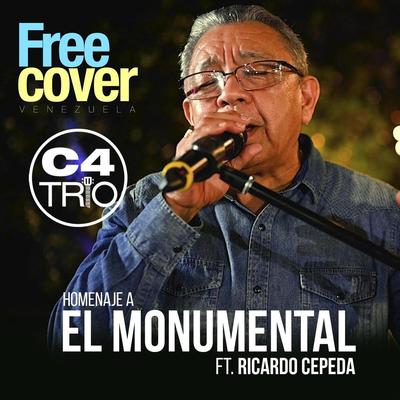 Homenaje a el Monumental (feat. Ricardo Cepeda, Alejandro Neg Barrera & Daniel Chompa Bracho) By Free Cover Venezuela, C4 Trío, Ricardo Cepeda, Alejandro Neg Barrera, Daniel Chompa Bracho's cover