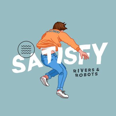 Satisfy By Rivers & Robots's cover