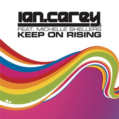 Keep On Rising (Radio Mix) By Ian Carey, Michelle Shellers's cover