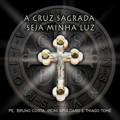 A Cruz Sagrada By Padre Bruno Costa, Thiago Tomé's cover